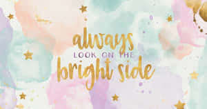 Always Look On The Bright Side Wallpaper