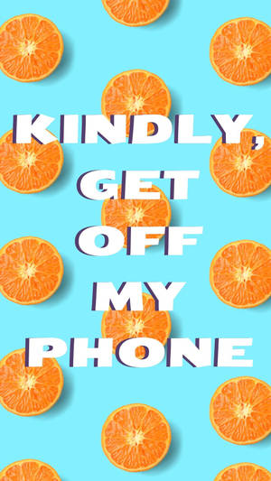 An Abstract Depiction Of Intrusion: Oranges Invading A Phone Wallpaper