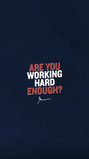 Are You Working Hard Enough? Wallpaper