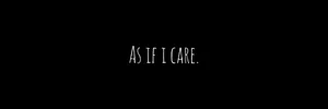 As If I Care Twitter Header Wallpaper