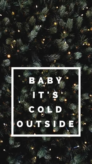 Baby It's Cold Outside Christmas Phone Wallpaper