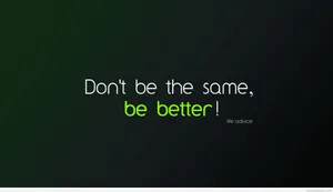 Be Better Quotes Desktop Wallpaper