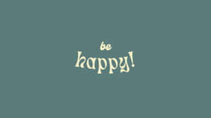 Be Happy - Wallpaper Wallpaper