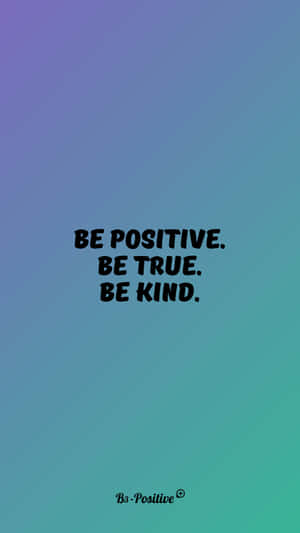 Be Kind Positive True Kind Wallpaper