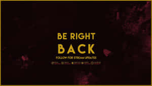 Be Right Back For Stream Updates Wallpaper