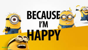 Because I'm Happy Minion Desktop Wallpaper