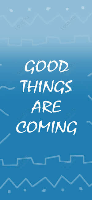 Believe In Yourself, Good Things Are Coming Wallpaper