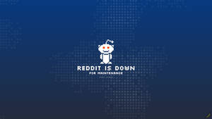 Blue Reddit Maintenance Wallpaper