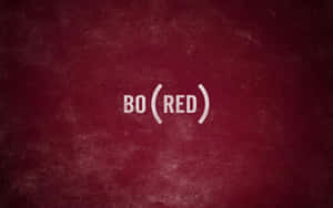 Bo(red) Wallpaper