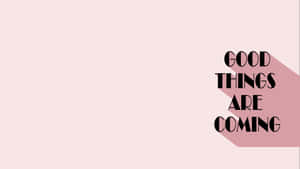 Bright Days Ahead! #goodthingsarecoming Wallpaper
