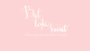 But Take Heart I Have Overcome The World Wallpaper