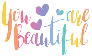 Caption: You Are Beautiful – Colorful Wall Art Wallpaper