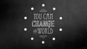 Change The World Inspirational Desktop Wallpaper