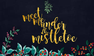 Christmas Desktop Mistletoe Quote Wallpaper