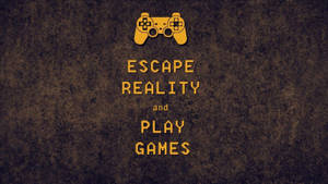 Cool Gaming Escape Reality Quote Wallpaper