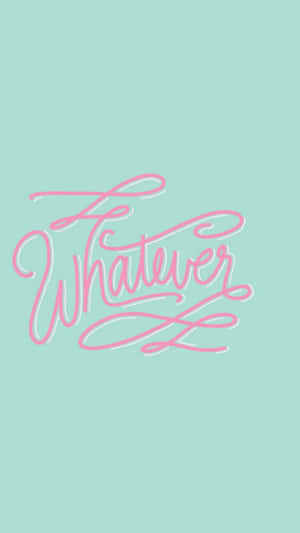 Cursive Pink Whatever Cyan Phone Wallpaper