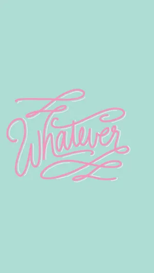 Cursive Pink Whatever Cyan Phone Wallpaper