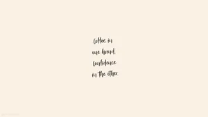Cute Quotes About Coffee And Confidence Wallpaper