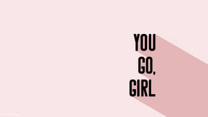 Cute Simple Aesthetic You Go Girl Pink Desktop Wallpaper