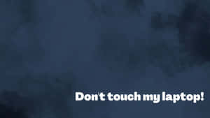 Dark Blue Thin Smoke Don't Touch My Laptop Wallpaper