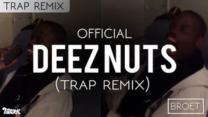 Deez Nuts Trap Remix Poster Wallpaper