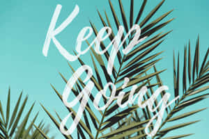 Don't Give Up - Keep Going Wallpaper