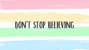 Don't Stop Believing Pastel Aesthetic Tumblr Laptop Wallpaper