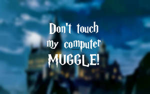 Don't Touch My Computer Harry Potter Wallpaper