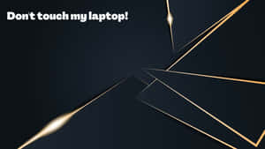 Don't Touch My Laptop Geometric Outlines Wallpaper