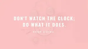 Don't Watch The Clock, Do What It Does Wallpaper