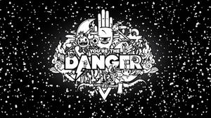 Doodle Art You're The Danger Wallpaper