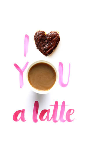 Dunkin Donuts Love You A Latte Wallpaper