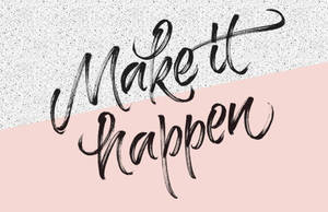 Encouraging Quotes Make It Happen Wallpaper