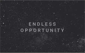 Endless Opportunity Wallpaper