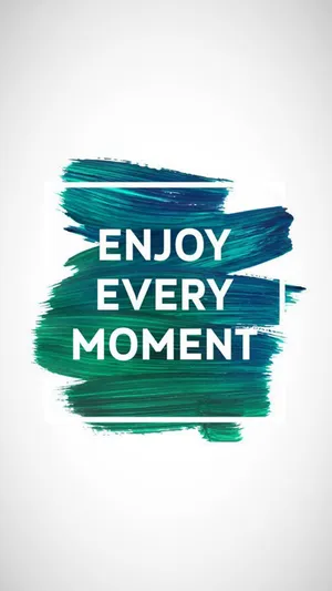 Enjoy Every Moment Motivational Iphone Wallpaper