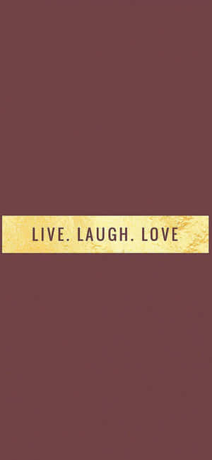 Enjoy Life, Share Laughs And Find True Love. Wallpaper