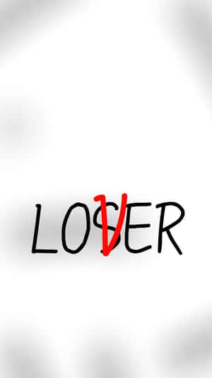 Find The Strength To Be A Lover, Not A Loser. Wallpaper