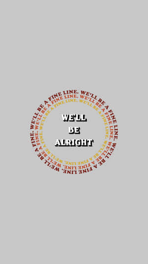 Fine Line We Will Be Alright Wallpaper Wallpaper