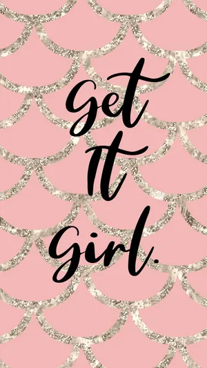 Get It Girl Pretty Phone Wallpaper