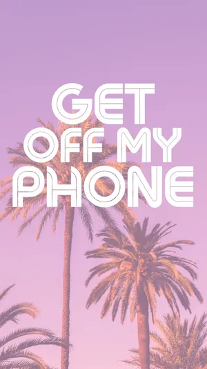 Get Off My Phone Palm Tree Wallpaper