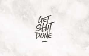 Get Shit Done In Black Wallpaper