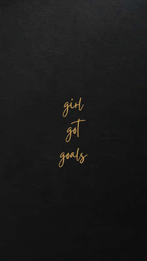 Girl Got Goals Inspirational Quote Wallpaper