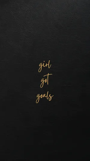 Girl Got Goals Inspirational Quote Wallpaper