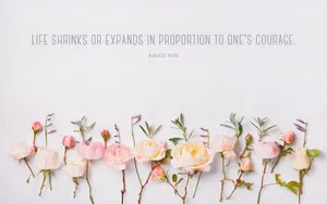 Girly Motivational Life In Proportion To Courage Wallpaper