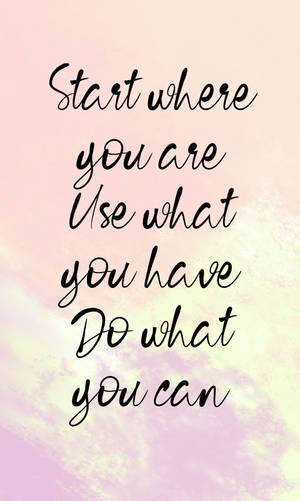 Girly Motivational Start Where You Are Wallpaper
