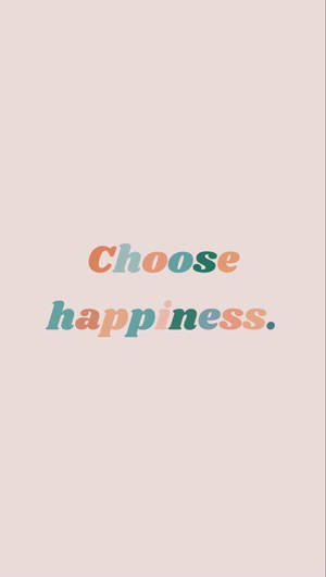 Girly Phone Choose Happiness Wallpaper