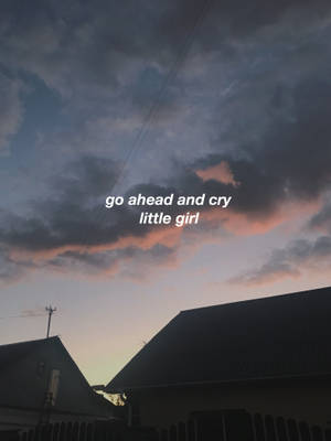 Go Ahead And Cry Sad Aesthetic Quote Wallpaper