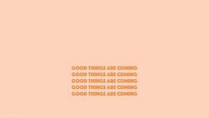 Good Things Are Coming Beige Aesthetic Desktop Wallpaper