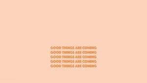 Good Things Are Coming Beige Aesthetic Desktop Wallpaper