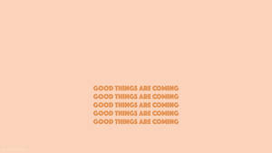 Good Things Are Coming Peach Aesthetic Wallpaper